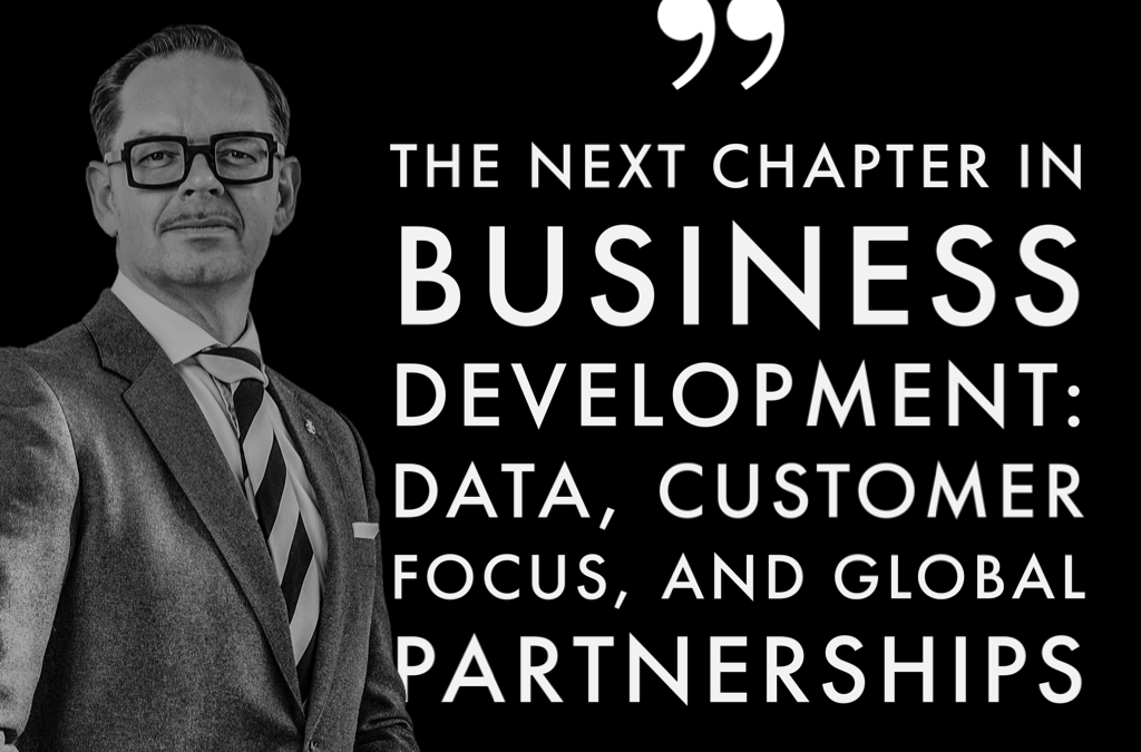 Decoding the Next Chapter in Business Development: Data Analytics, Customer Focus, and Global Partnerships